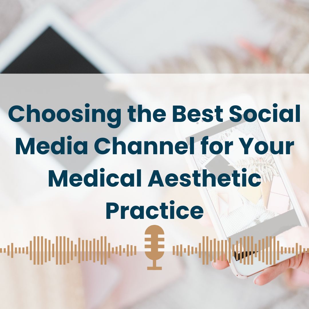 Choosing The Best Social Media Channel For Your Medical Aesthetic Practice