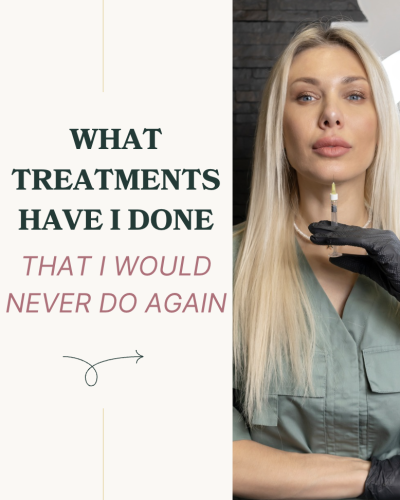 treatments I wouldn't do again